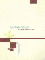 A/Cross Sections: New Manitoba Writing