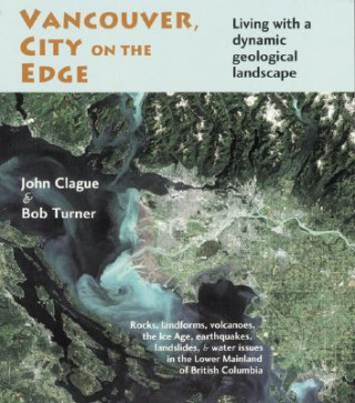 Vancouver, City on the Edge: Living with a Dynamic Geological Landscape