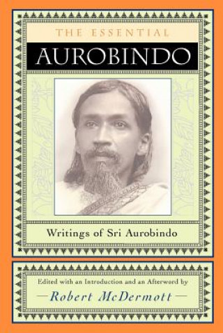 The Essential Aurobindo