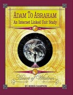 Adam to Abraham: An Internet Linked Unit Study