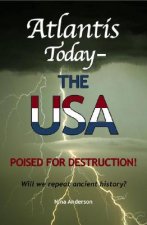 Atlantis Today - The USA Poised for Destruction: Will We Repeat Ancient History?