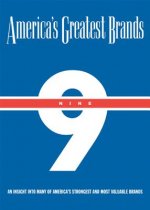 America's Greatest Brands, Volume IX: An Insight Into Many of America's Strongest and Most Valuable Brands