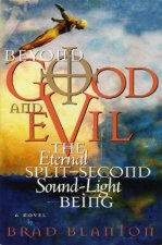 Beyond Good and Evil: The Eternal Split-Second Sound-Light Being