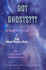 Got Ghosts: The Bizarre Adventures & Unearthly Adventures of the Ghostbuster Gals