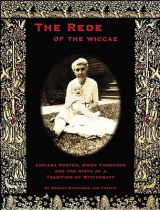 The Rede of the Wiccae: Adriana Porter, Gwen Thompson, and the Birth of a Tradition of Witchcraft