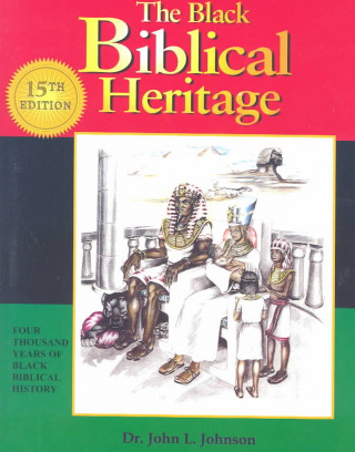 The Black Biblical Heritage: Four Thousand Years of Black Biblical History