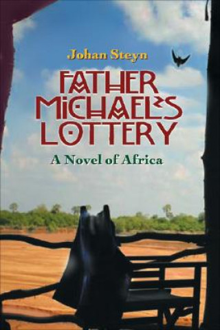 Father Michael's Lottery: A Novel of Africa