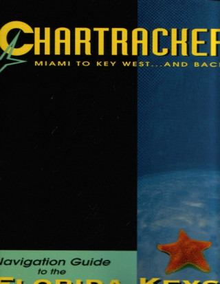 Chartracker Miami to Key West... and Back: Navigation Guide to the Florida Keys