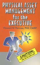 Physical Asset Management for the Executive: Don't Read This If You Are on an Airplane