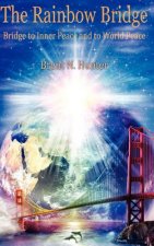 The Rainbow Bridge: Bridge to Inner Peace and to World Peace