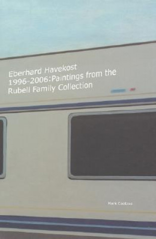 Eberhard Havekost: 1996-2006: Paintings from the Rubell Family Collection