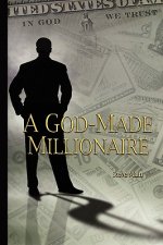 A God-Made Millionaire: Personal and Business Finance God's Way