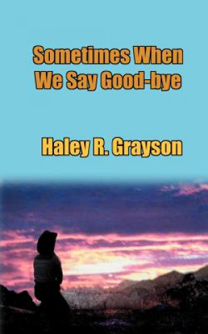 Sometimes When We Say Good-Bye