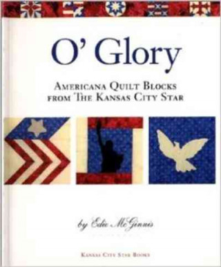 O' Glory: Americana Quilt Blocks from the Kansas City Star