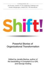 Shift! Powerful Stories of Organizational Transformation