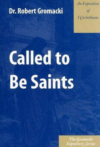 Called to Be Saints: An Exposition of I Corinthians