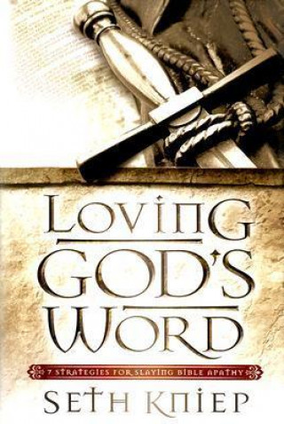 Loving God's Word: 7 Strategies for Slaying Bible Apathy