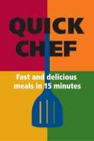 Quick Chef: Fast and Delicious Meals in 15 Minutes [With Magnet(s)]