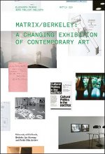 Matrix/Berkeley: A Changing Exhibition of Contemporary Art