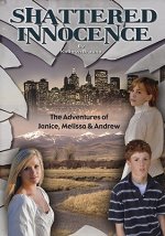 Shattered Innocence: The Adventures of Janice, Melissa & Andrew
