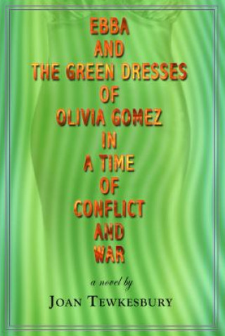 Ebba and the Green Dresses of Olivia Gomez in a Time of Conflict and War