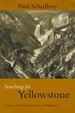 Searching for Yellowstone: Ecology and Wonder in the Last Wilderness