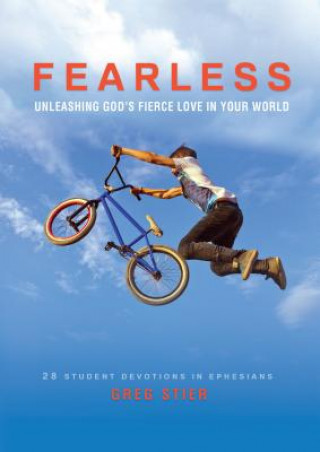 Fearless: Unleashing God's Fierce Love in Your World: 28 Student Devotions in Ephesians