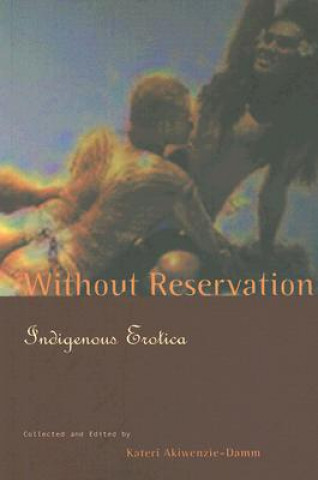 Without Reservation: Indigenous Erotica