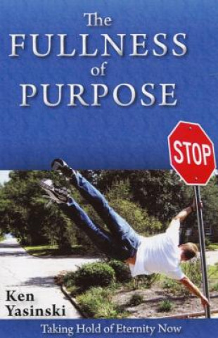 The Fullness of Purpose: Taking Hold of Eternity Now