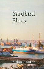 Yardbird Blues: Twenty-Five Years of a Wobbly in the Maritime Industry