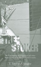 The Stoker: Ten Years Fighting Red Aggression and Other Social Diseases in the Service of One's Country
