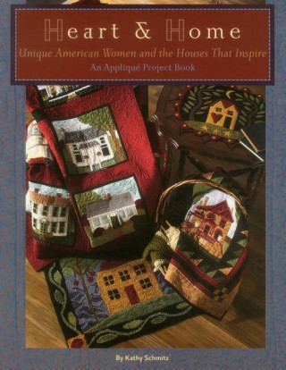 Heart & Home: Unique American Women and the Houses That Inspire