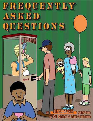 Frequently Asked Questions: An Unshelved Collection