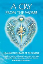 A Cry from the Womb -Healing the Heart of the World