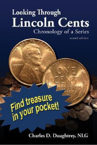 Looking Through Lincoln Cents: Chronology of a Series