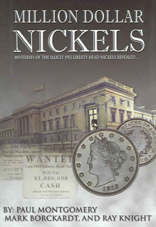 Million Dollar Nickels: Mysteries of the Illicit 1913 Liberty Head Nickels Revealed