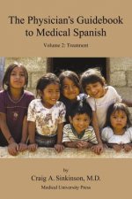 The Physician's Guidebook to Medical Spanish Volume 2: Treatment