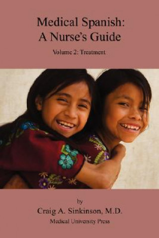 Medical Spanish: A Nurse's Guide Volume 2: Treatment