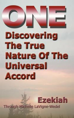 One: Discovering the True Nature of the Universal Accord