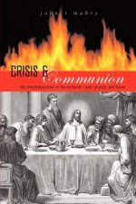 Crisis and Communion: The Remythologization of the Eucharist