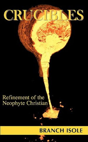 CRUCIBLES Refinement of the Neophyte Christian