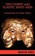 SACCHARIN AND PLASTIC BAND AIDS Comments in Poetic Prose