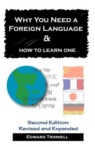 Why You Need a Foreign Language & How to Learn One: Second Edition