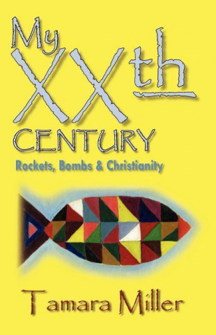 My Xxth Century: Rockets, Bombs and Christianity