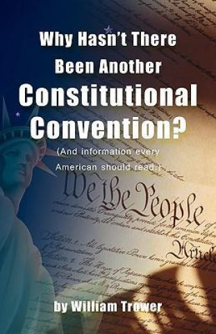 Why Hasn't There Been Another Constitutional Convention? (and Information Every American Should Read.)