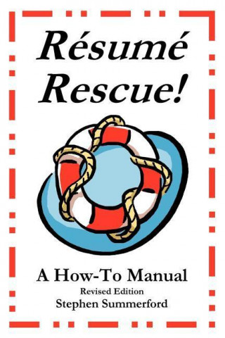 Resume Rescue!: A How-To Manual - Revised Edition