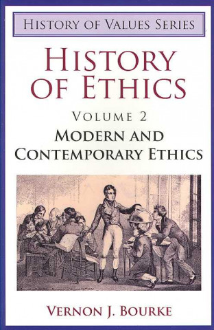 History of Ethics, Volume II: Modern and Contemporary Ethics