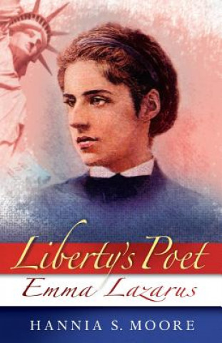 Liberty's Poet: Emma Lazarus