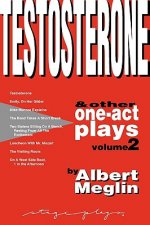 Testosterone & Other One-Act Plays, Volume 2, by Albert Meglin