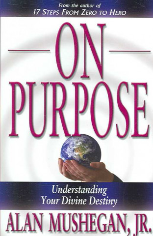 On Purpose!: Understanding Your Divine Destiny